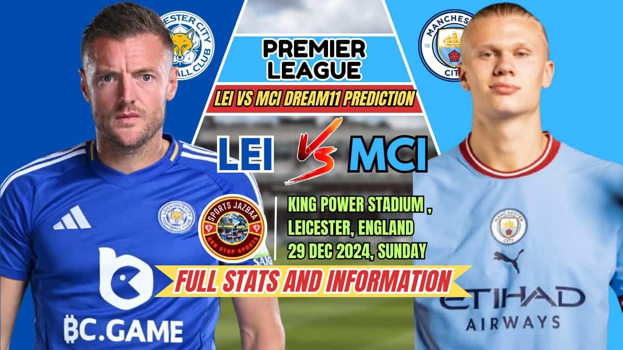 LEI VS MCI Dream11 Prediction | Leicester City vs Man city | Premier League |