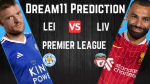 LEI vs LIV Dream11 Team Prediction, Playing11, Top Picks, Premier League Predictions