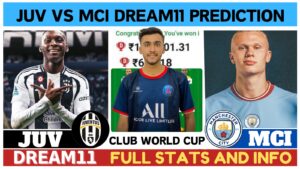 JUV vs MCI Dream11 Prediction, Juventus vs Man City Dream11 Prediction, Club World Cup Match