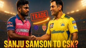 Sanju Samson to CSK? Shocking Trade Talks Revealed 