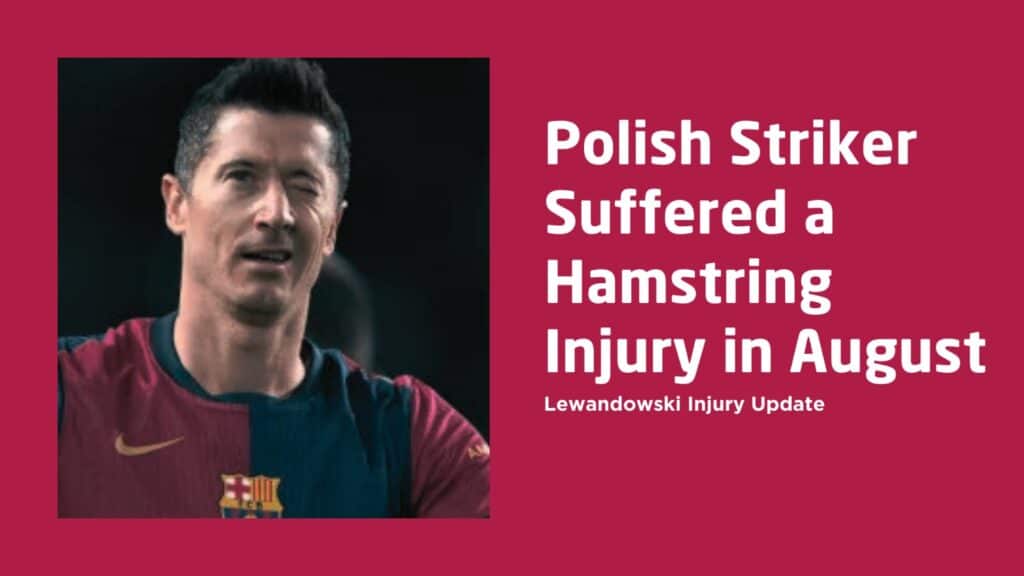 Robert Lewandowski Injury Update: Barcelona Star Set for Early Return